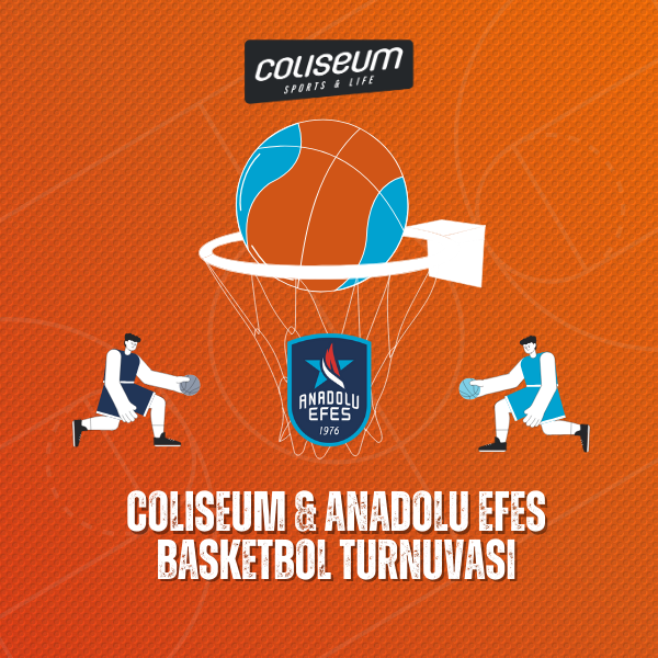 COLISEUM & ANADOLU EFES BASKETBOL TURNUVASI